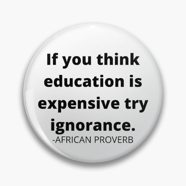 Item preview, African proverb- If you think education is expensive try ignorance. designed and sold by AfricanProverbs.