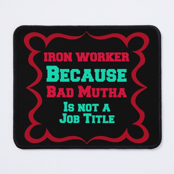 Item preview, Iron Worker Because Bad Mutha Is Not A Job Title  designed and sold by Lartheviking.