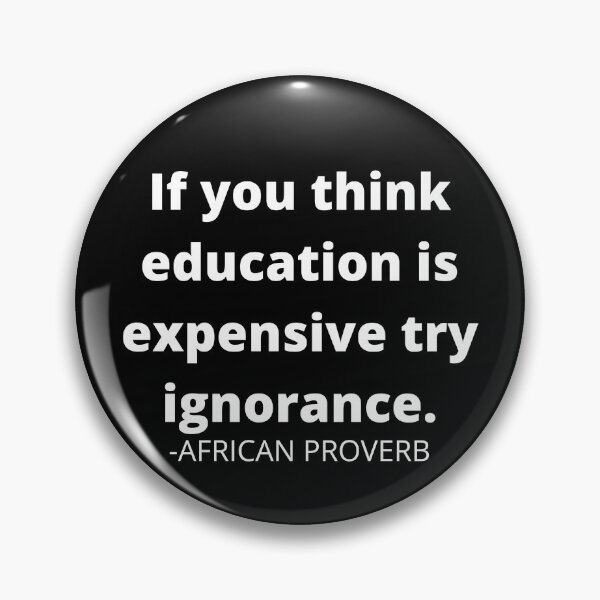 Item preview, African proverb- If you think education is expensive try ignorance designed and sold by AfricanProverbs.