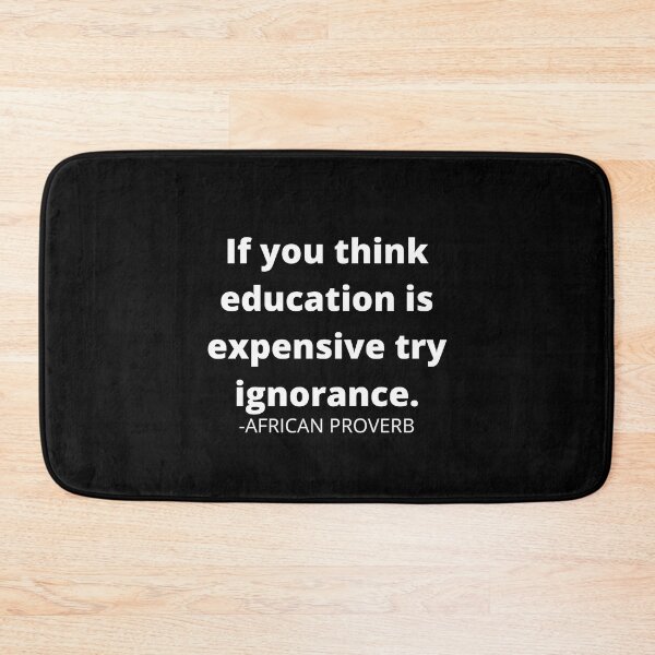 Item preview, African proverb- If you think education is expensive try ignorance designed and sold by AfricanProverbs.