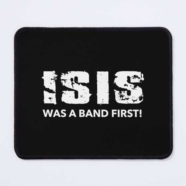 Item preview, ISIS Was a Band First!   designed and sold by ZooMoodSD.