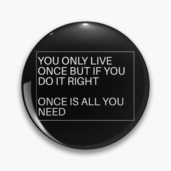 Item preview, You Only Live Once But If You Do It Right Once Is All You Need Elora  designed and sold by The Junto Shop.