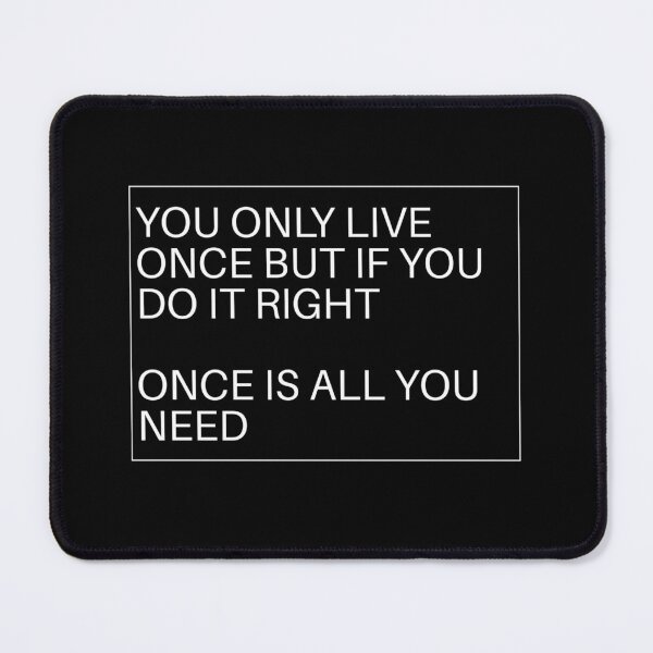 Item preview, You Only Live Once But If You Do It Right Once Is All You Need Elora  designed and sold by The Junto Shop.
