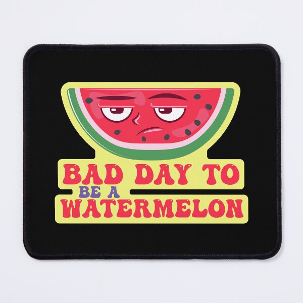 Item preview, bad day to be a watermelon | summer | watermelon slice designed and sold by THROUGH-LIFE.