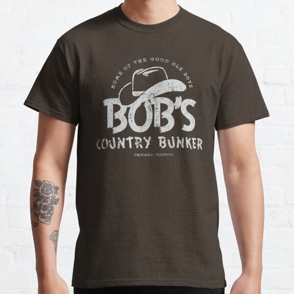 Bob's Country Bunker Classic T-Shirt