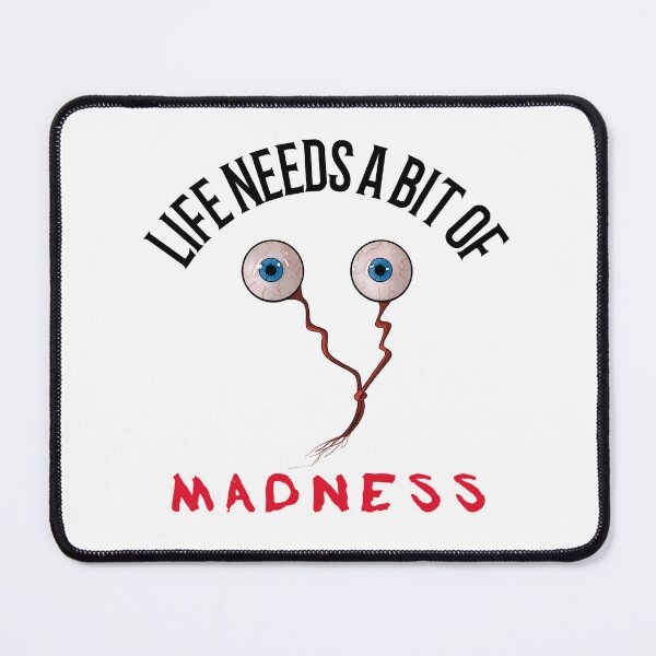 Item preview, Life Needs A Bit Of Madness designed and sold by UnstoppableShpy.