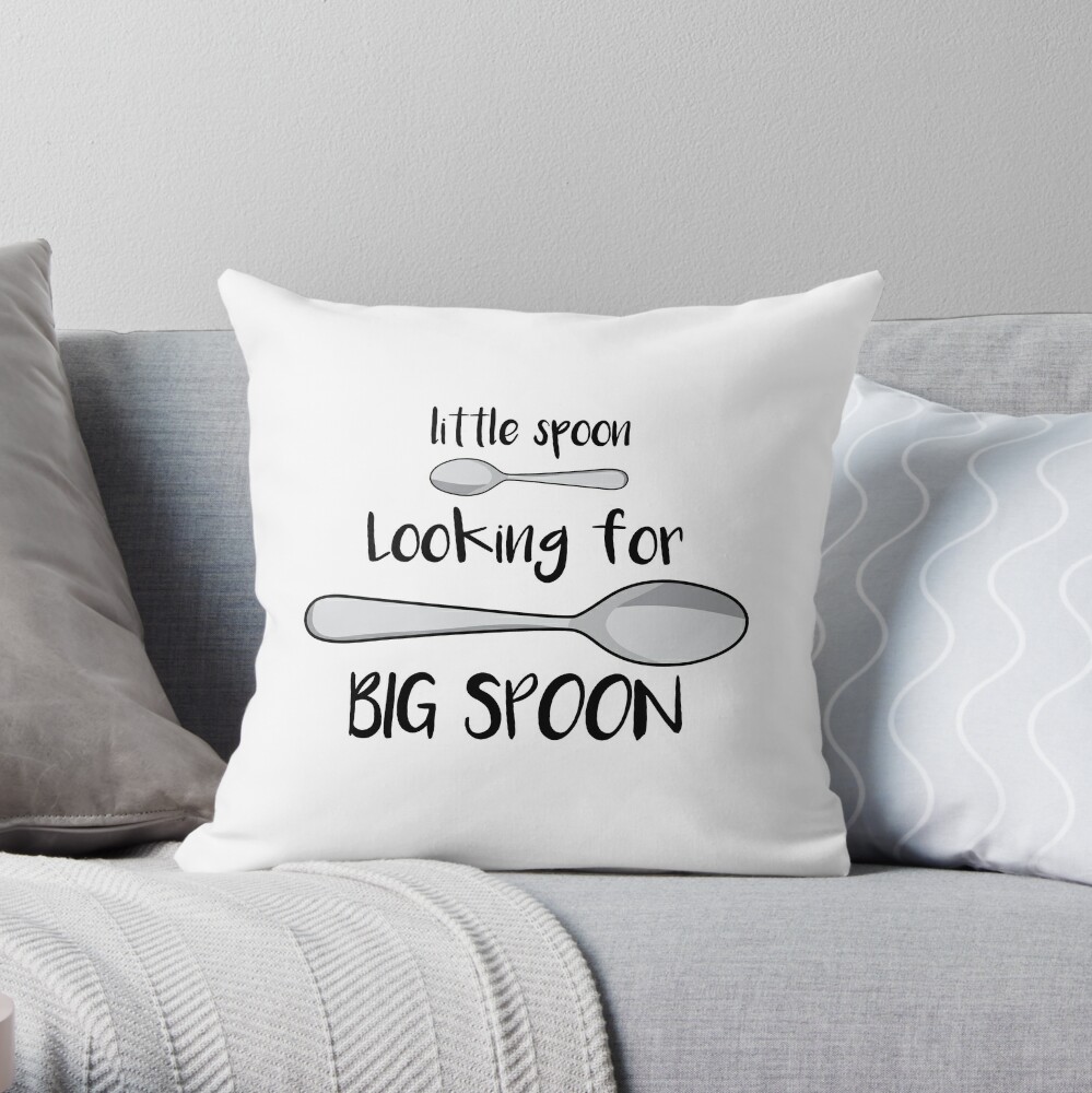 Little Spoon Looking For Big Spoon Throw Pillow By Designrascal Redbubble