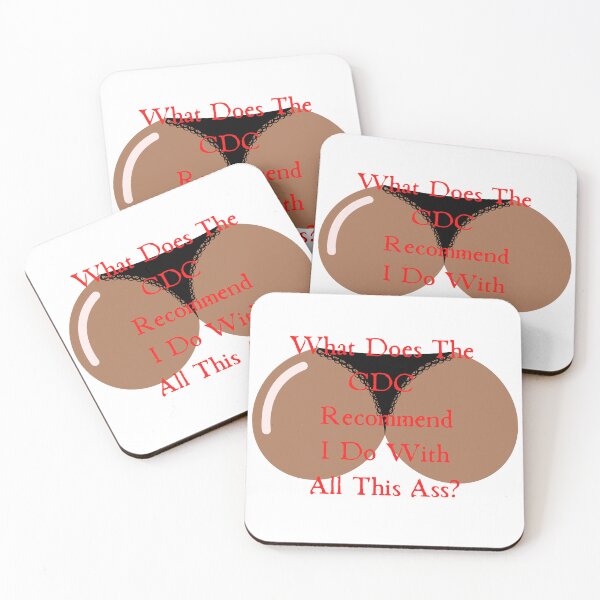Item preview, What Does The Cdc Recommend I Do With All This Ass designed and sold by CreeDesigns723.