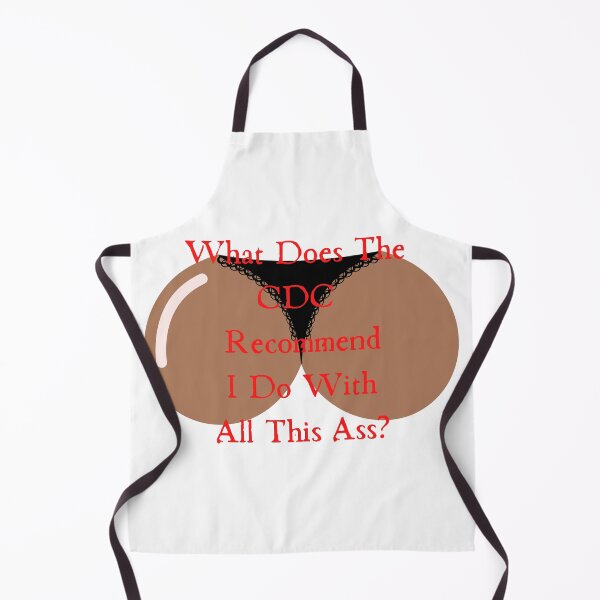 Item preview, What Does The Cdc Recommend I Do With All This Ass designed and sold by CreeDesigns723.