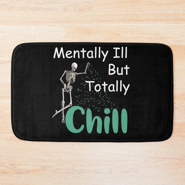 Item preview, mentally ill but totally chill funny Skeleton  designed and sold by LilaDiams.