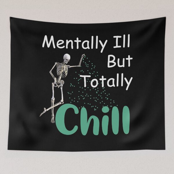 Item preview, mentally ill but totally chill funny Skeleton  designed and sold by LilaDiams.