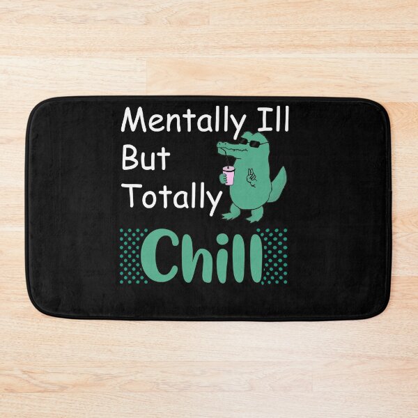 Item preview,  mentally ill but totally chill funny crocodile designed and sold by LilaDiams.
