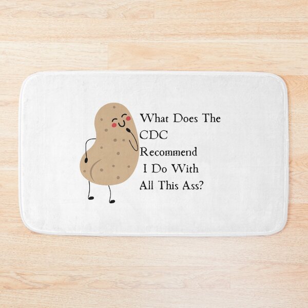 Item preview, What Does The Cdc Recommend I Do With All This Ass designed and sold by CreeDesigns723.