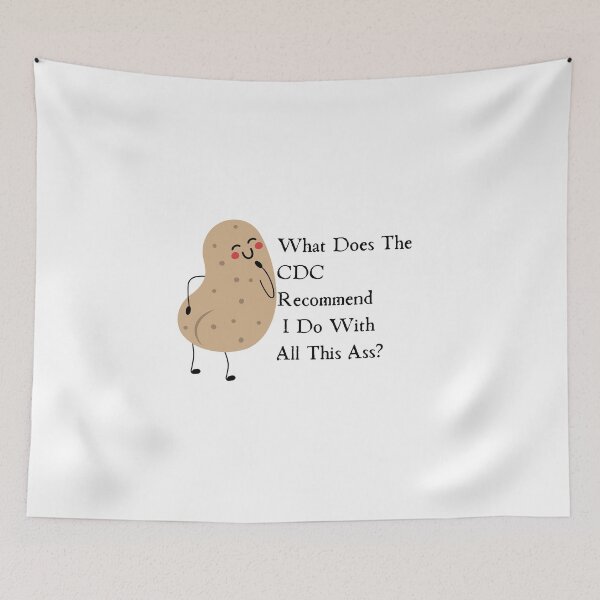 Item preview, What Does The Cdc Recommend I Do With All This Ass designed and sold by CreeDesigns723.