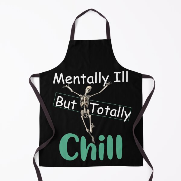 Item preview, mentally ill but totally chill funny Skeleton designed and sold by LilaDiams.