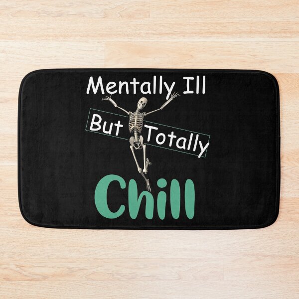 Item preview, mentally ill but totally chill funny Skeleton designed and sold by LilaDiams.