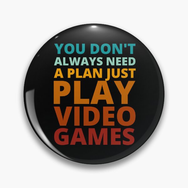 Item preview, You Don't Always Need a Plan Just Play Video Games designed and sold by Crafty-Mornings.