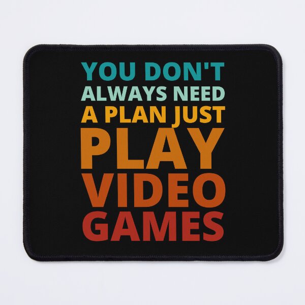 Item preview, You Don't Always Need a Plan Just Play Video Games designed and sold by Crafty-Mornings.