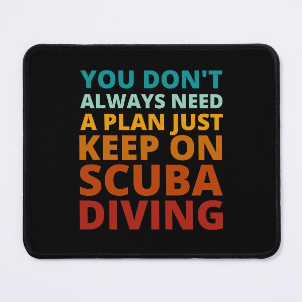 Item preview, You Don't Always Need a Plan Just Keep on Scuba Diving designed and sold by Crafty-Mornings.