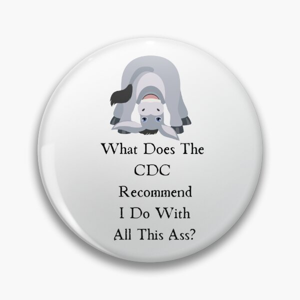 Item preview, What Does The Cdc Recommend I Do With All This Ass designed and sold by CreeDesigns723.