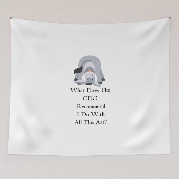 Item preview, What Does The Cdc Recommend I Do With All This Ass designed and sold by CreeDesigns723.