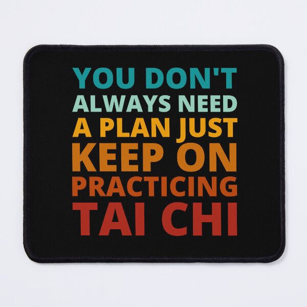 Item preview, You Don't Always Need a Plan Just Keep on Practicing Tai Chi designed and sold by Crafty-Mornings.
