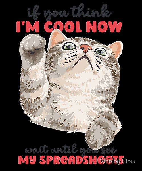 If You Think I'm Cool Now Wait Until You See My Spreadsheets Gift For Actuary People