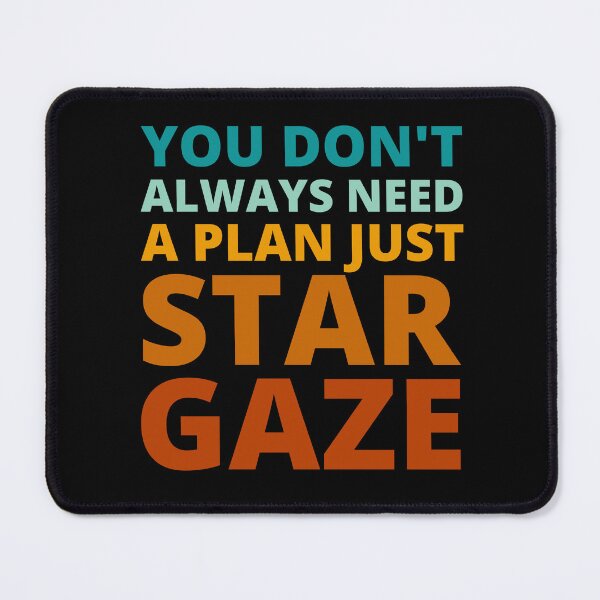 Item preview, You Don't Always Need a Plan Just Stargaze designed and sold by Crafty-Mornings.
