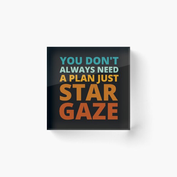 Item preview, You Don't Always Need a Plan Just Stargaze designed and sold by Crafty-Mornings.