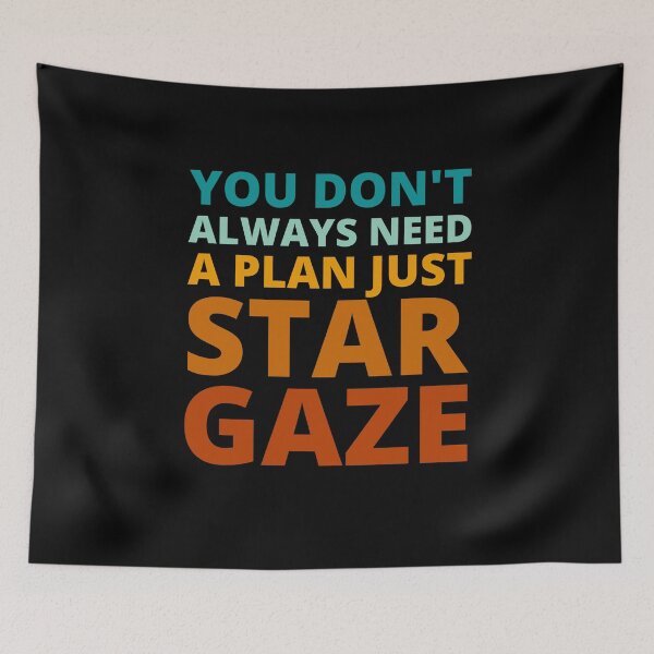 Item preview, You Don't Always Need a Plan Just Stargaze designed and sold by Crafty-Mornings.