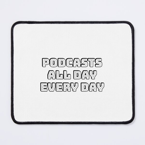 Item preview, Podcasts all day every day - funny podcaster designed and sold by Inspirationmotivation.