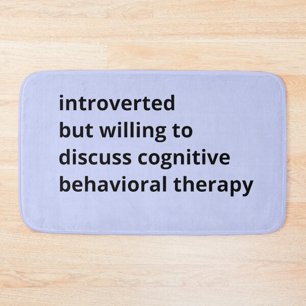 Item preview, Introverted but willing to discuss cognitive behavioral therapy designed and sold by ThoughtJumble.