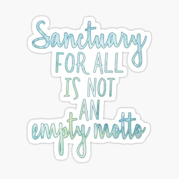 Item preview, Sanctuary For All Is Not An Empty Motto designed and sold by VixyGeek.