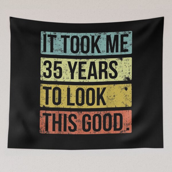 Item preview, It Took Me 35 Years To Look This Good 35th Birthday  designed and sold by charalphe.