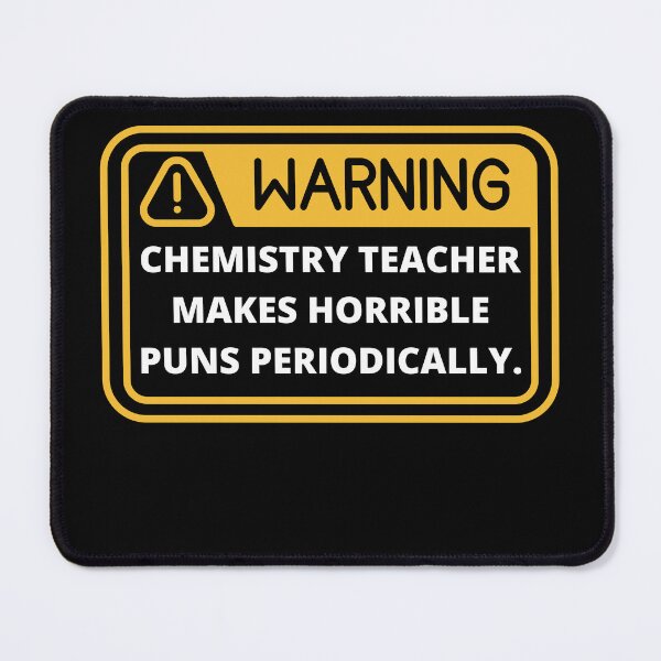 Item preview, Chemistry teacher makes horrible puns periodically. - Chemistry Teacher Pun  - Back to School - Student - Teacher - Educational  designed and sold by BuraxisQuotes.