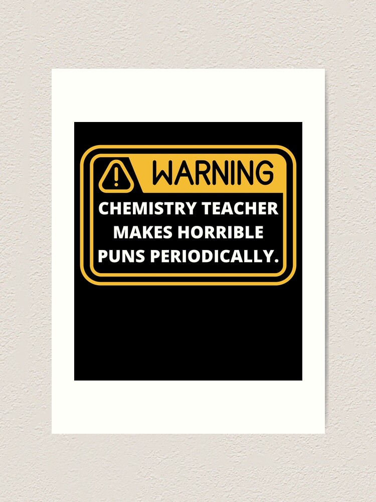 Chemistry Teacher Makes Horrible Puns Periodically Chemistry Teacher Pun Back To School 4197