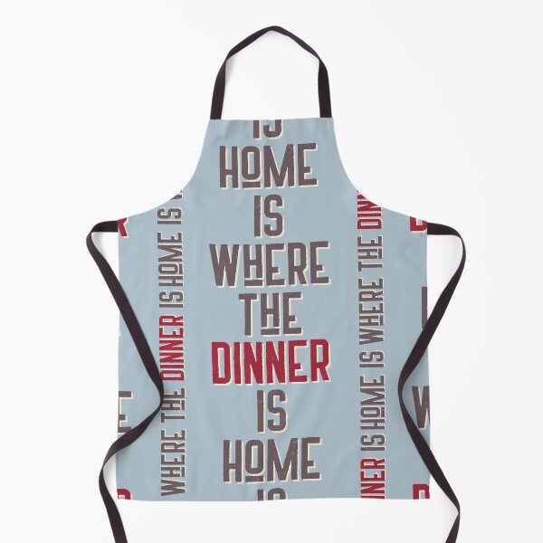 Item preview, Home is where the dinner is sarcastic quote designed and sold by WordStruggle.