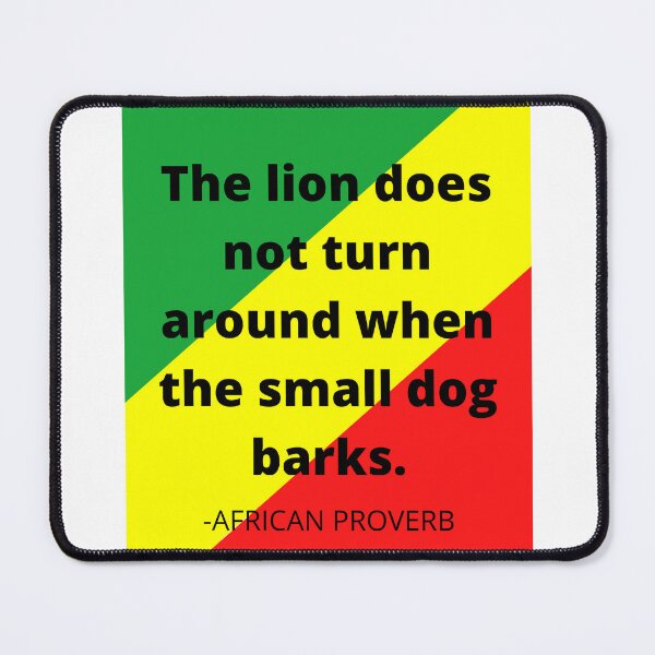 Item preview, African proverb- The lion does not turn around when the small dog barks designed and sold by AfricanProverbs.