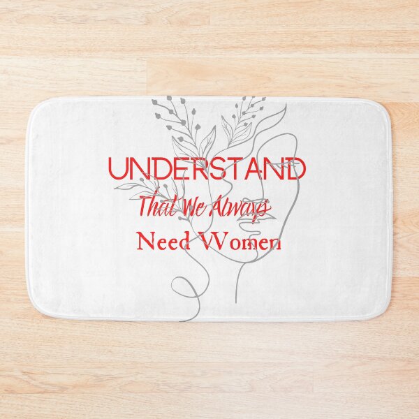 Item preview, Understand That We Always Need Women designed and sold by CreeDesigns723.