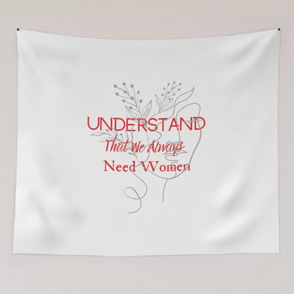 Item preview, Understand That We Always Need Women designed and sold by CreeDesigns723.