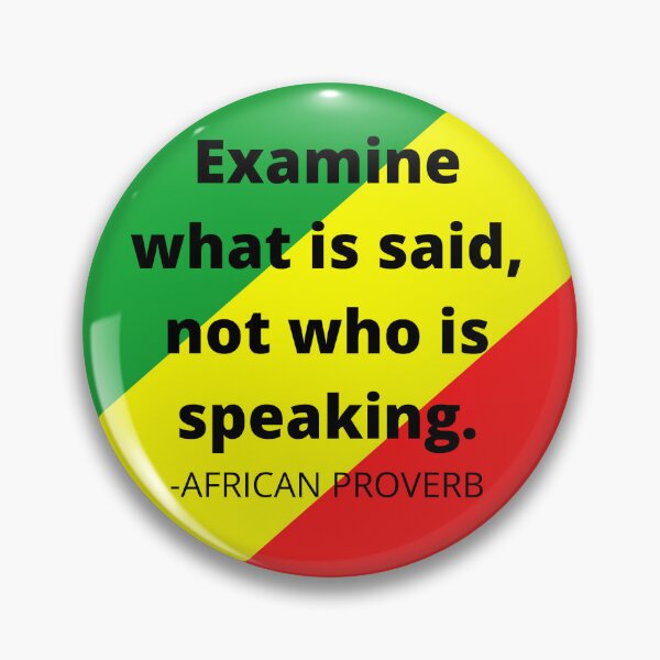 Item preview, African proverb- Examine what is said not who is speaking designed and sold by AfricanProverbs.