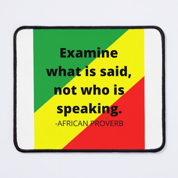 Item preview, African proverb- Examine what is said not who is speaking designed and sold by AfricanProverbs.