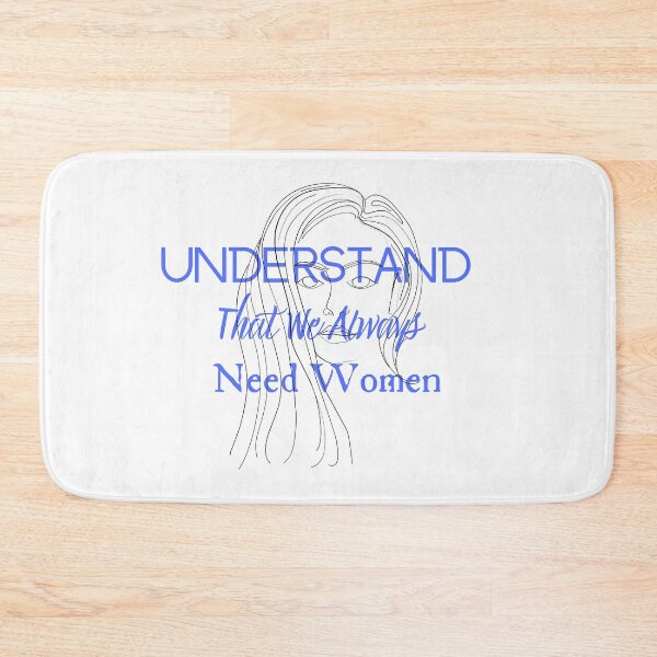 Item preview, Understand That We Always Need Women designed and sold by CreeDesigns723.