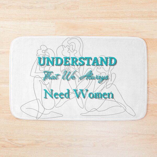 Item preview, Understand That We Always Need Women designed and sold by CreeDesigns723.