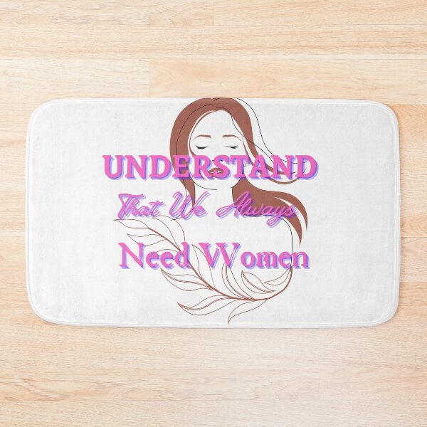 Item preview, Understand That We Always Need Women designed and sold by CreeDesigns723.