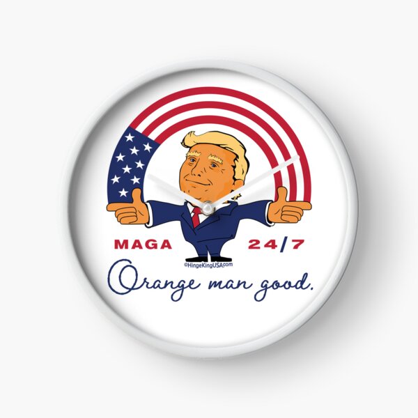 Orange Man Good - MAGA 24/7 Clock