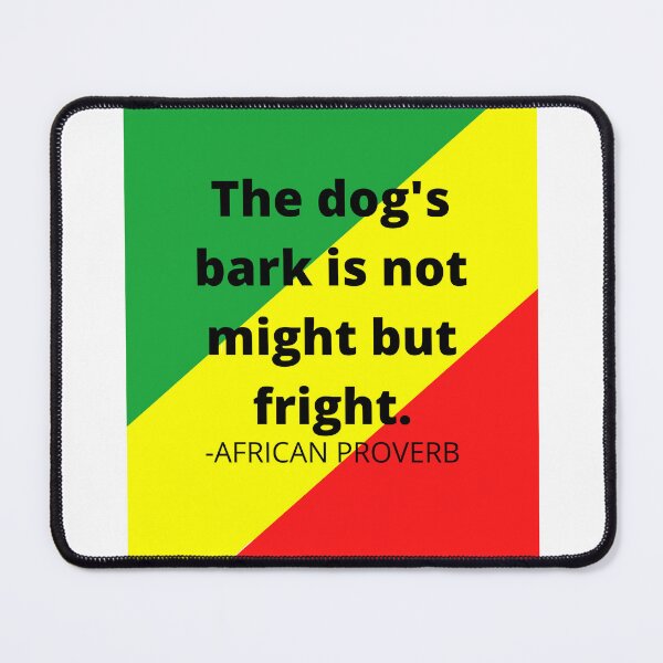 Item preview, African proverb. The dog's bark is not might but fright. designed and sold by AfricanProverbs.