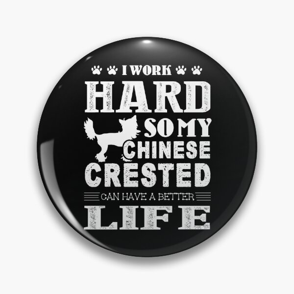 Item preview, Work Hard For My Chinese Crested designed and sold by UnknownArtistt.