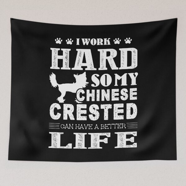 Item preview, Work Hard For My Chinese Crested designed and sold by UnknownArtistt.
