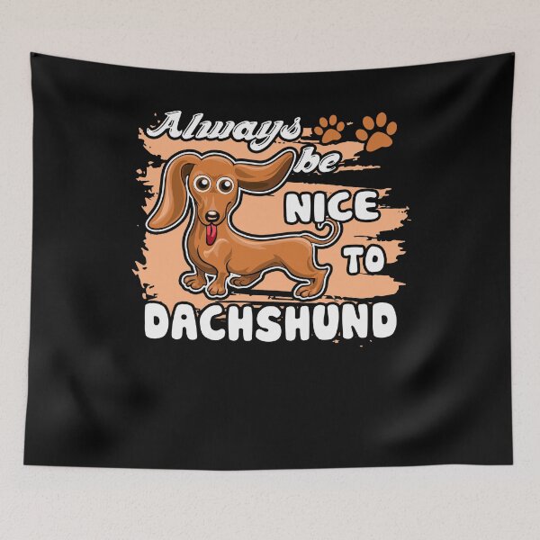 Item preview, Always Be Nice To Dachshund designed and sold by UnknownArtistt.